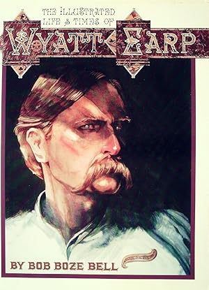 Imagen del vendedor de The Illustrated Life and Times of Wyatt Earp a la venta por Sabino Books