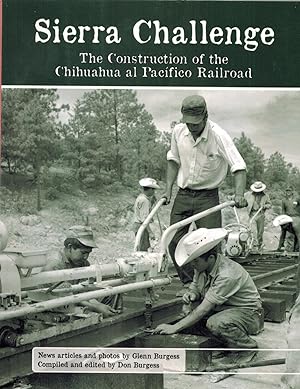Image du vendeur pour Sierra Challenge: The Construction of the Chihuahua Al Pacifico Railroad mis en vente par Sabino Books
