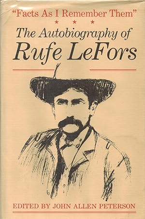 "Facts As I Remember Them" The Autobiography of Rufe Lefors