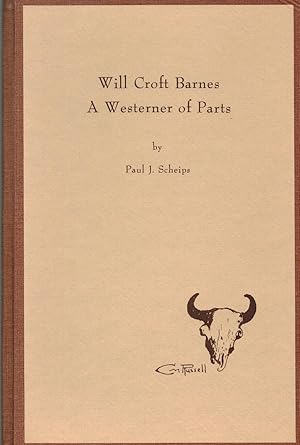 WILL CROFT BARNES, A Westerner of Parts.