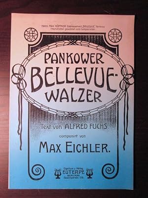 Pankower Bellevue-Walzer. Text von Alfred Fuchs, componiert von Max Eichler.