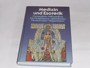 Bild des Verkufers fr Medizin und Esoterik. Paramedizin, Volksmedizin, Die Heilpflanzen, Aphrodisika, Mesmerismus, Magnetismus. zum Verkauf von Der-Philo-soph