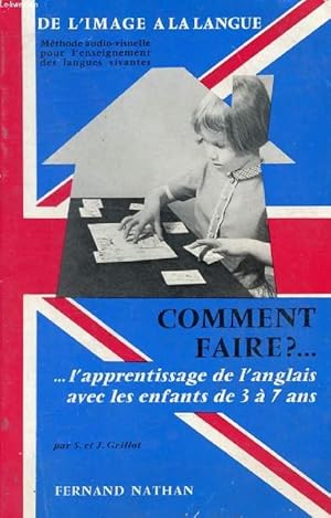 Seller image for COMMENT FAIRE ?., L'APPRENTISSAGE DE L'ANGLAIS AVEC LES ENFANTS DE 3  7 ANS for sale by Le-Livre
