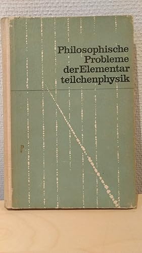 Philosophische Probleme der Elementarteilchenphysik