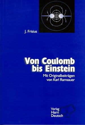 Bild des Verkufers fr Von Coulomb bis Einstein: Mit Auszgen aus "Grundversuche der Physik" von Karl Ramsauer zum Verkauf von PlanetderBuecher