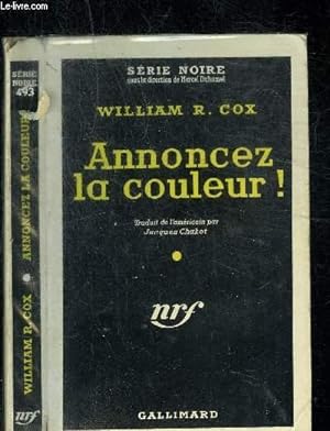 Bild des Verkufers fr ANNONCEZ LA COULEUR ! - COLLECTION SERIE NOIRE 493 zum Verkauf von Le-Livre