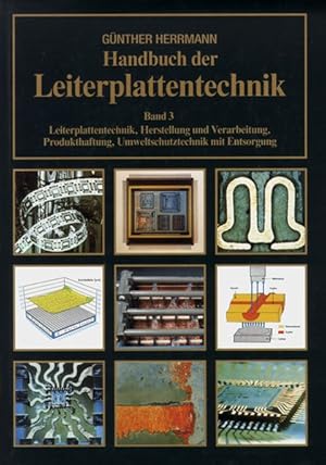 Handbuch der Leiterplattentechnik. Band 3: Leiterplattentechnik, Herstellung und Verarbeitung, Pr...