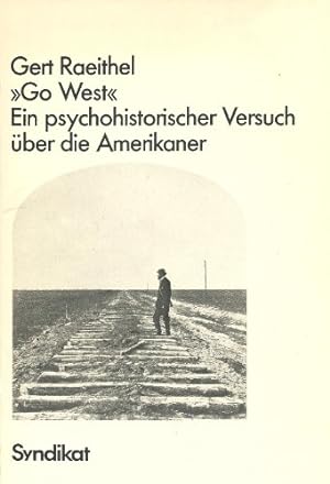 "Go West" : e. psychohistor. Versuch über d. Amerikaner.