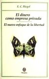 El dinero como empresa privada : el nuevo enfoque de la libertad