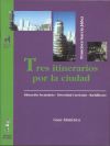 Tres itinerarios por la ciudad. Área socio-ingüística (Guía didáctica)