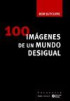 Seller image for 100 imgenes de un mundo desigual for sale by AG Library