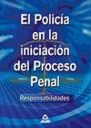 El Policía en la Iniciación del Proceso Penal: Responsabilidades