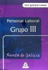 Personal Laboral (Grupo III). Test General Comun. Xunta de Galicia