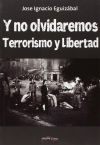 Imagen del vendedor de Y no olvidaremos : terrorismo y libertad a la venta por AG Library