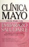 Embarazo Saludable. Guía de la Clínica Mayo