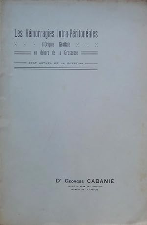 Les Hémorragies Intra-Péritonéales d'Origine Génitale en dehors de la Grossesse. État actuel de l...