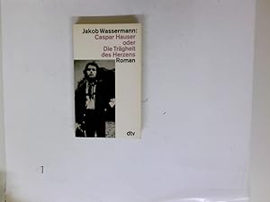 Bild des Verkufers fr Caspar Hauser oder die Trgheit des Herzens : Roman. Mit einem Nachw. von Golo Mann / dtv ; 10192 zum Verkauf von Antiquariat Buchhandel Daniel Viertel