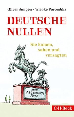 Seller image for Deutsche Nullen : sie kamen, sahen und versagten. Oliver Jungen, Wiebke Porombka / C.H. Beck Paperback ; 6204 for sale by Antiquariat Buchhandel Daniel Viertel