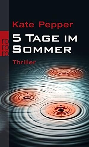 5 Tage im Sommer : Thriller. Kate Pepper. Dt. von Teja Schwaner / Rororo ; 23777