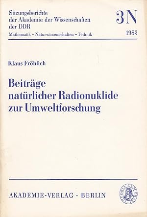 Beiträge natürlicher Radionuklide zur Umweltforschung.