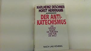 Seller image for Der Anti-Katechismus. 200 Grnde gegen die Kirchen und fr die Welt. for sale by Antiquariat Uwe Berg