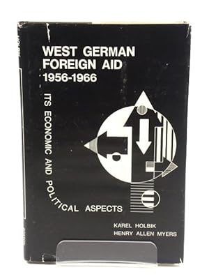 Seller image for West German Foreign Aid 1956-1966: Its Economic and Political Aspects for sale by PsychoBabel & Skoob Books