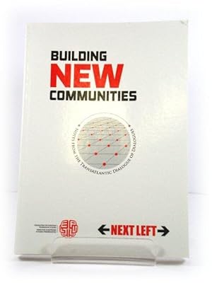 Bild des Verkufers fr Next Left: Building New Communities - Notes from the Transatlantic Dialogue of Dialogues zum Verkauf von PsychoBabel & Skoob Books