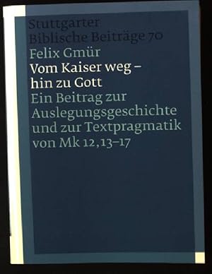 Immagine del venditore per Vom Kaiser weg - hin zu Gott : ein Beitrag zur Auslegungsgeschichte und zur Textpragmatik von Mk 12,13-17. Stuttgarter biblische Beitrge ; 70 venduto da books4less (Versandantiquariat Petra Gros GmbH & Co. KG)