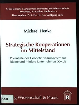 Bild des Verkufers fr Strategische Kooperationen im Mittelstand : Potentiale des Coopetition-Konzeptes fr kleine und mittlere Unternehmen (KMU). Schriftenreihe managementorientierte Betriebswirtschaft ; Bd. 4 zum Verkauf von books4less (Versandantiquariat Petra Gros GmbH & Co. KG)