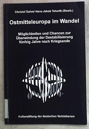 Bild des Verkufers fr Ostmitteleuropa im Wandel: Mglichkeiten und Chancen zur berwindung der Destabilisierung fnfzig Jahre nach Kriegsende zum Verkauf von books4less (Versandantiquariat Petra Gros GmbH & Co. KG)