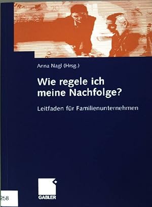 Bild des Verkufers fr Wie regele ich meine Nachfolge? : Leitfaden fr Familienunternehmen. zum Verkauf von books4less (Versandantiquariat Petra Gros GmbH & Co. KG)