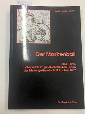 Immagine del venditore per Der Maskenball - 1844-1926 Hhepunkte im gesellschaftlichen Leben der Erholungs-Gesellschaft Aachen 1837 venduto da Versand-Antiquariat Konrad von Agris e.K.