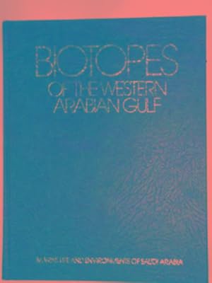 Imagen del vendedor de Biotopes of the western Arabian Gulf: Marine life and environments of Saudi Arabia a la venta por Cotswold Internet Books