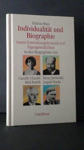 Individualität und Biographie. Innere Entwicklungsdynamik und Eigengesetzlichkeit.