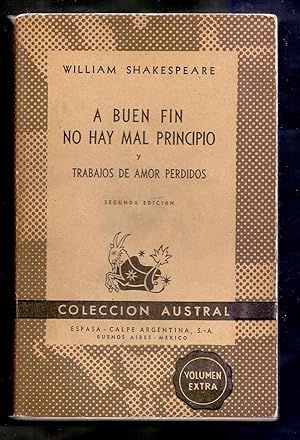 Image du vendeur pour A BUEN FIN NO HAY MAL PRINCIPIO / TRABAJOS DE AMOR PERDIDOS mis en vente par Libreria 7 Soles