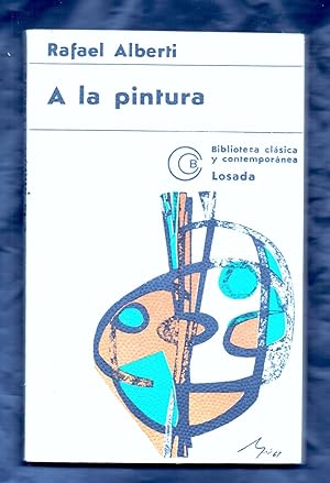 Imagen del vendedor de A LA PINTURA - POEMA DEL COLOR Y LA LINEA (1945 - 1952) a la venta por Libreria 7 Soles