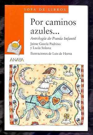 Seller image for POR LOS CAMINOS AZULES. ANTOLOGIA DE POESIA INFANTIL for sale by Libreria 7 Soles