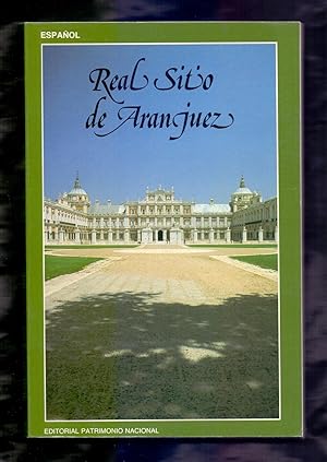 Bild des Verkufers fr REAL SITIO DE ARANJUEZ: PALACIO REAL DE ARANJUEZ / CASA DEL LABRADOR Y JARDIN DEL PRINCIPE zum Verkauf von Libreria 7 Soles