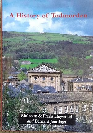 Seller image for A History of Todmorden for sale by Juniper Books