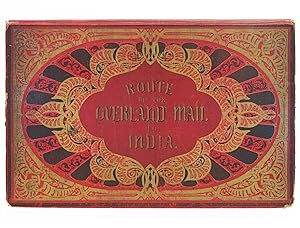 The Route of the Overland Mail to India. From Southampton to India. Thirty two plates, from drawi...