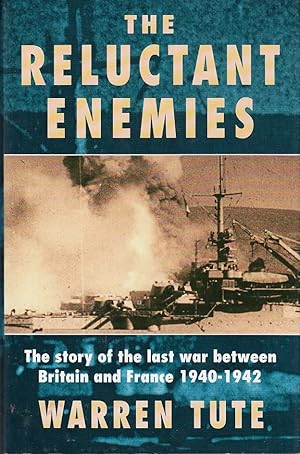 Imagen del vendedor de The Reluctant Enemies: The War Between Britain and France, 1940-42 / Warren Tute a la venta por Licus Media