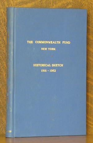 THE COMMONWEALTH FUND HISTORICAL SKETCH 1918-1962
