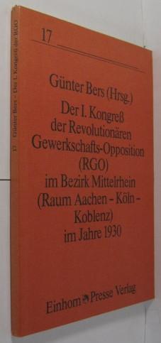 Bild des Verkufers fr Der I. [erste] Kongress der Revolutionren Gewerkschafts-Opposition (RGO) im Bezirk Mittelrhein (Raum Aachen - Kln - Koblenz) im Jahre 1930. zum Verkauf von Rotes Antiquariat