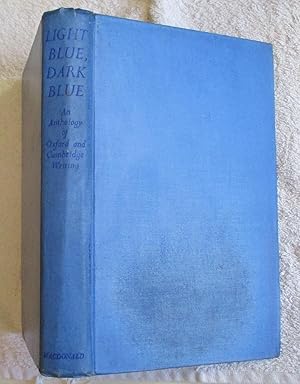 Image du vendeur pour Light Blue, Dark Blue - an Anthology of Recent Writings from Oxford and Cambridge Universities mis en vente par Glenbower Books
