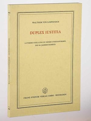 Bild des Verkufers fr Duplex Iustitia. Luthers Stellung zu einer Unionsformel des 16. Jahrhunderts. zum Verkauf von Antiquariat Lehmann-Dronke