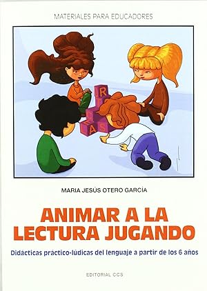 Seller image for Animar a la lectura jugando Didcticas prctico-ldicas del lenguaje a partir de los 6 aos for sale by Imosver
