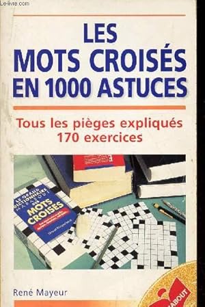 Image du vendeur pour LES MOTS CROISES EN 1000 ASTUCES - TOUS LES PIEGES EXPLIQUES - 170 EXERCICES. mis en vente par Le-Livre