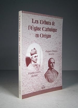 Les débuts de l'Église catholique en Orégon. Scènes de l'histoire de l'Église catholique en Orégo...