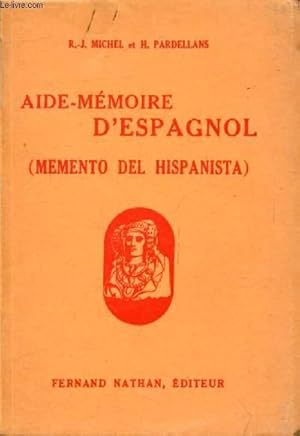 Image du vendeur pour AIDE-MEMOIRE D'ESPAGNOL, A L'USAGE DE TOUS LES HISPANISANTS ET DES CANDIDATS AU BACCALAUREAT ET AUX GRANDES ECOLES mis en vente par Le-Livre