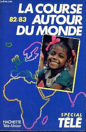 Image du vendeur pour LA COURSE AUTOUR DU MONDE - LES SECRETS DE LA COURSE AUTOUR DU MONDE - LES SECRETS DE LA COURSE 82-83 mis en vente par Le-Livre